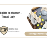 Which gifts to choose? – Thread Lady